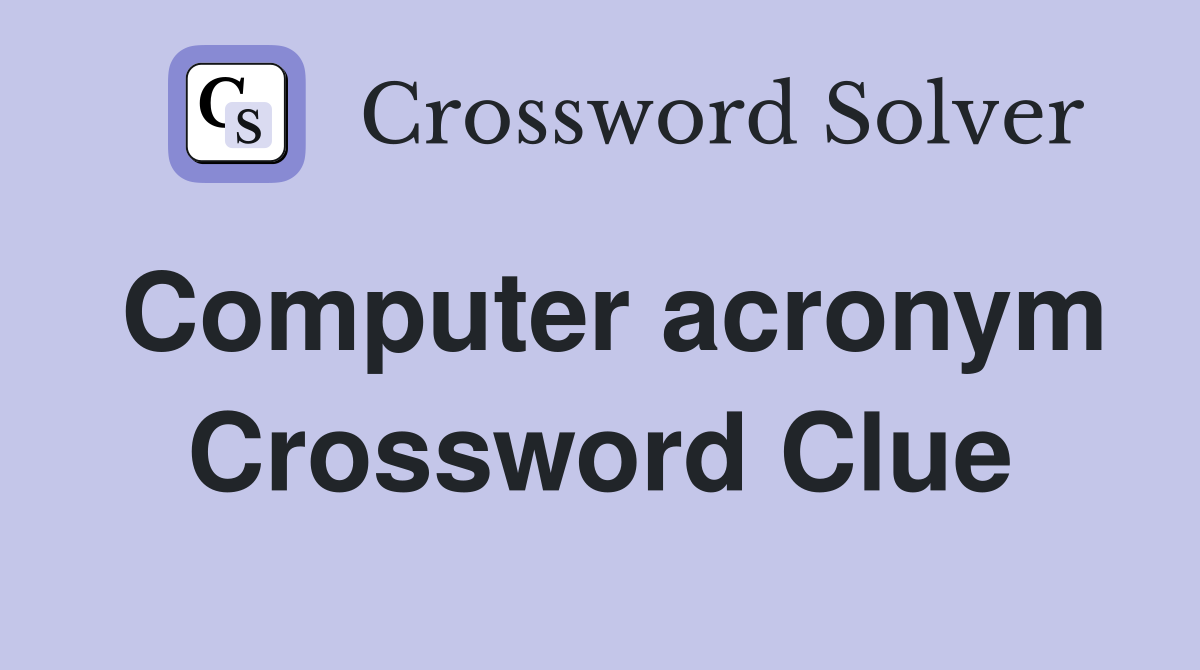 Computer acronym Crossword Clue Answers Crossword Solver
